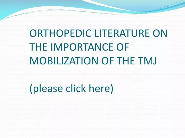 orthopedic literature on the importance of mobilization of the tmj please click here