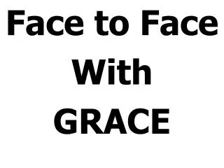 Face to Face With GRACE