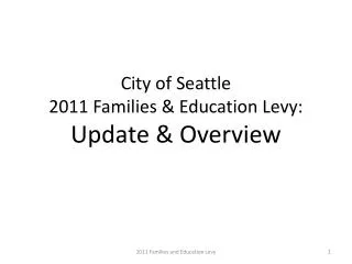 City of Seattle 2011 Families &amp; Education Levy: Update &amp; Overview
