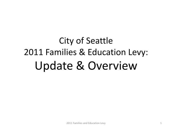 city of seattle 2011 families education levy update overview
