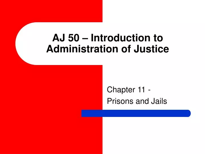 aj 50 introduction to administration of justice