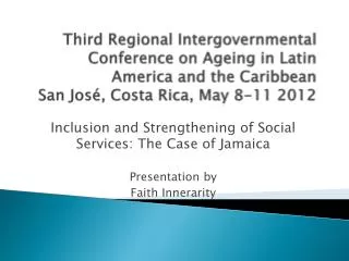 Third Regional Intergovernmental Conference on Ageing in Latin America and the Caribbean San José, Costa Rica, May 8-11