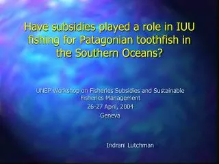 Have subsidies played a role in IUU fishing for Patagonian toothfish in the Southern Oceans?