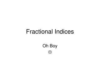 Fractional Indices