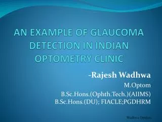 AN EXAMPLE OF GLAUCOMA DETECTION IN INDIAN OPTOMETRY CLINIC