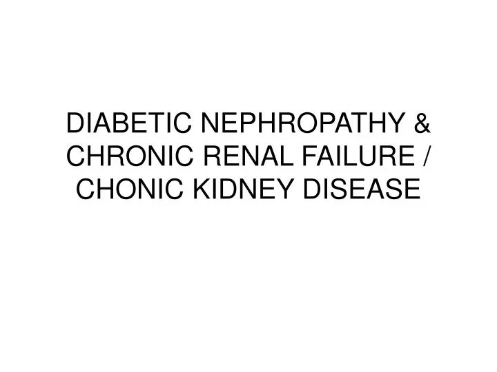 diabetic nephropathy chronic renal failure chonic kidney disease