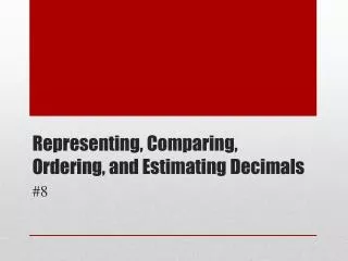 Representing, Comparing, Ordering, and Estimating Decimals