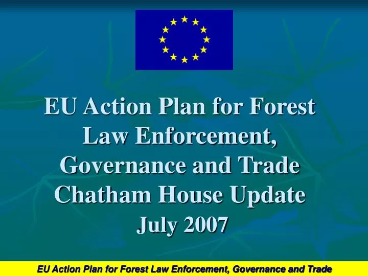 eu action plan for forest law enforcement governance and trade chatham house update july 2007
