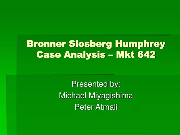 bronner slosberg humphrey case analysis mkt 642