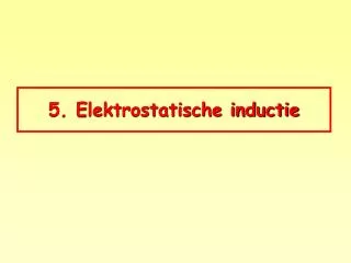 5. Elektrostatische inductie