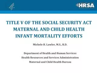 TITLE V OF THE SOCIAL SECURITY ACT MATERNAL AND CHILD HEALTH INFANT MORTALITY EFFORTS