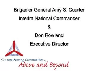 Brigadier General Amy S. Courter Interim National Commander &amp; Don Rowland Executive Director