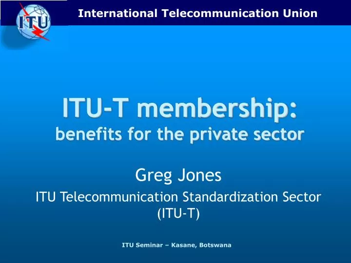 itu t membership benefits for the private sector