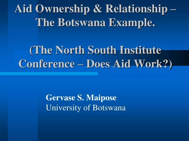 aid ownership relationship the botswana example the north south institute conference does aid work