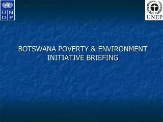 BOTSWANA POVERTY &amp; ENVIRONMENT INITIATIVE BRIEFING