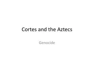 Cortes and the Aztecs