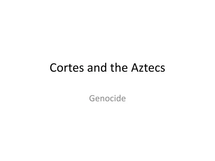 cortes and the aztecs