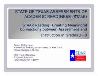 Susan Robertson Manager of Reading Assessments Grades 3—8 Texas Education Agency