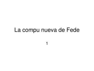 La Compu Nueva De Fede 1x01