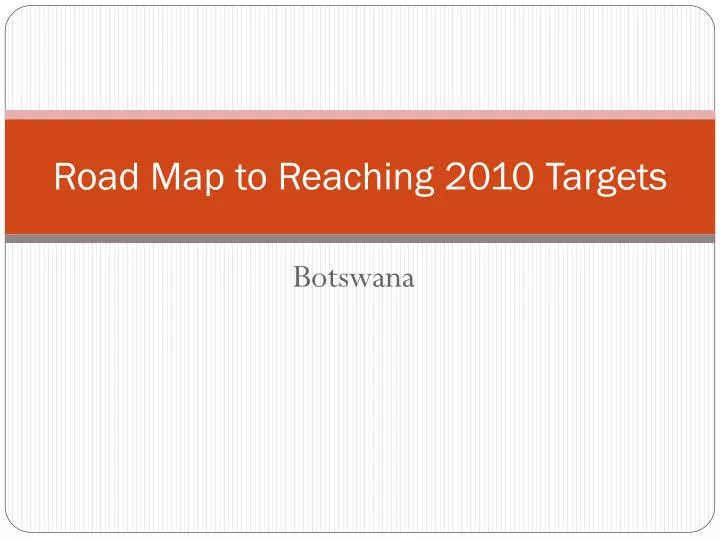 road map to reaching 2010 targets