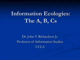 Information Ecologies: The A, B, Cs