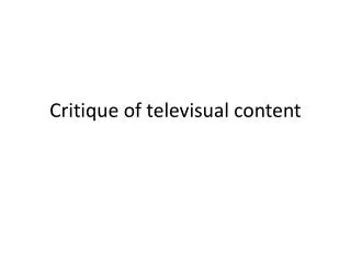 Critique of televisual content