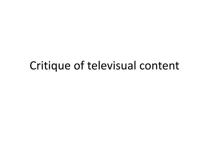 critique of televisual content