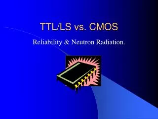TTL/LS vs. CMOS
