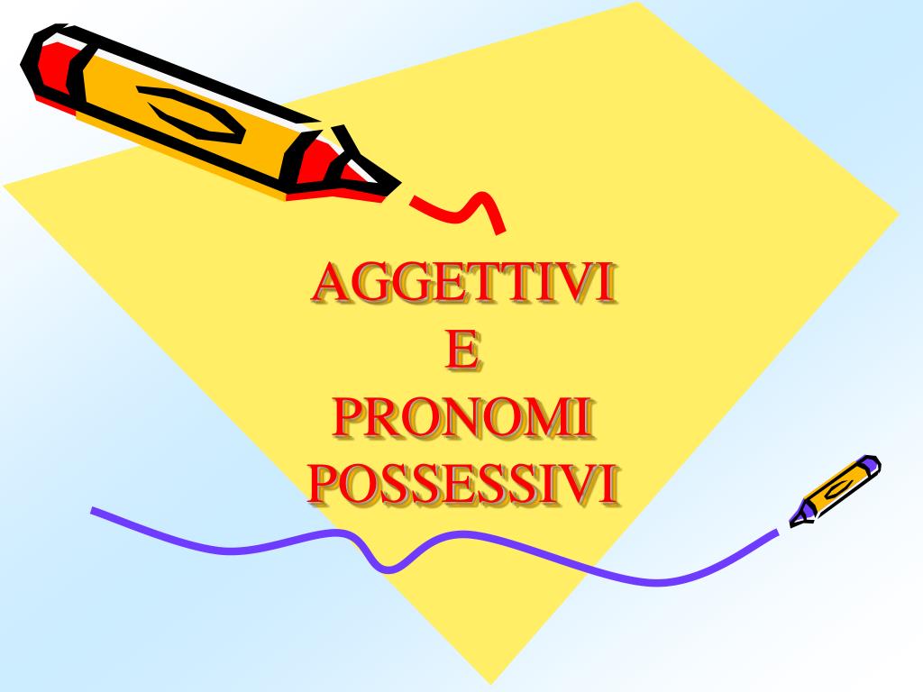 PPT - AGGETTIVI E PRONOMI POSSESSIVI PowerPoint Presentation, free
