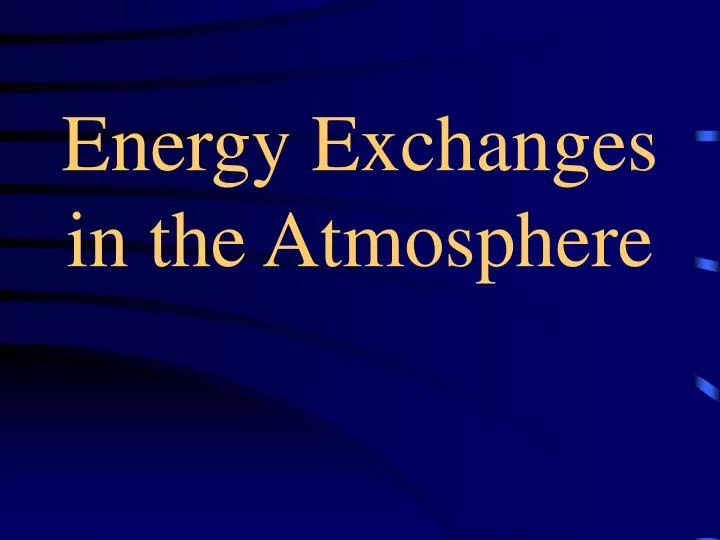 energy exchanges in the atmosphere