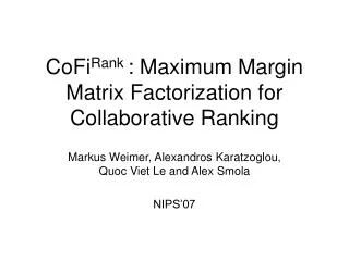 CoFi Rank : Maximum Margin Matrix Factorization for Collaborative Ranking