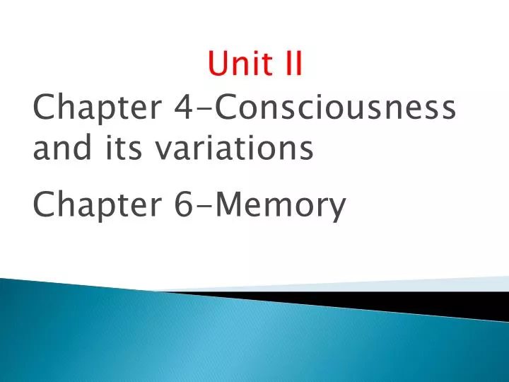 unit ii chapter 4 consciousness and its variations chapter 6 memory