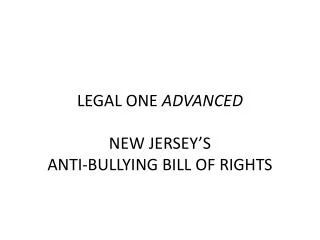 LEGAL ONE ADVANCED NEW JERSEY’S ANTI-BULLYING BILL OF RIGHTS