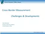 Cross-Border Measurement Challenges and Developments for Policy and Investment Decisions - slide 1