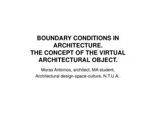 BOUNDARY CONDITIONS IN ARCHITECTURE . THE CONCEPT OF THE VIRTUAL ARCHITECTURAL OBJECT .