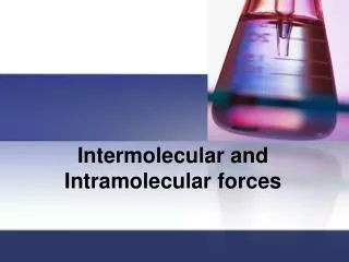intermolecular and intramolecular forces