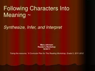 Following Characters Into Meaning ~ Synthesize, Infer, and Interpret