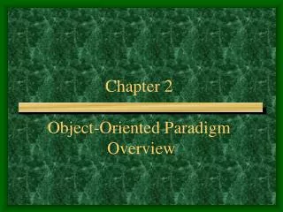 Chapter 2 Object-Oriented Paradigm Overview