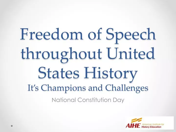 freedom of speech throughout united states history it s champions and challenges