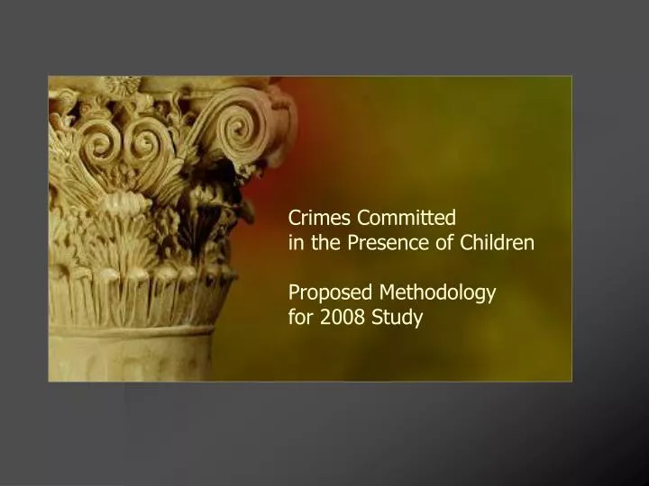 crimes committed in the presence of children proposed methodology for 2008 study