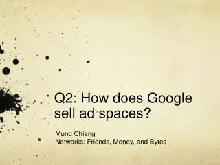 Q2: How does Google sell ad spaces?