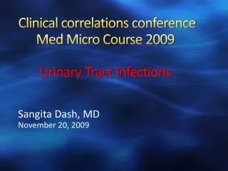 Clinical correlations conference Med Micro Course 2009 Urinary Tract Infections