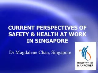 CURRENT PERSPECTIVES OF SAFETY &amp; HEALTH AT WORK IN SINGAPORE