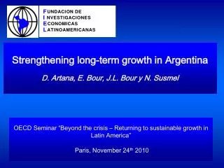 Strengthening long-term growth in Argentina D. Artana, E. Bour, J.L. Bour y N. Susmel