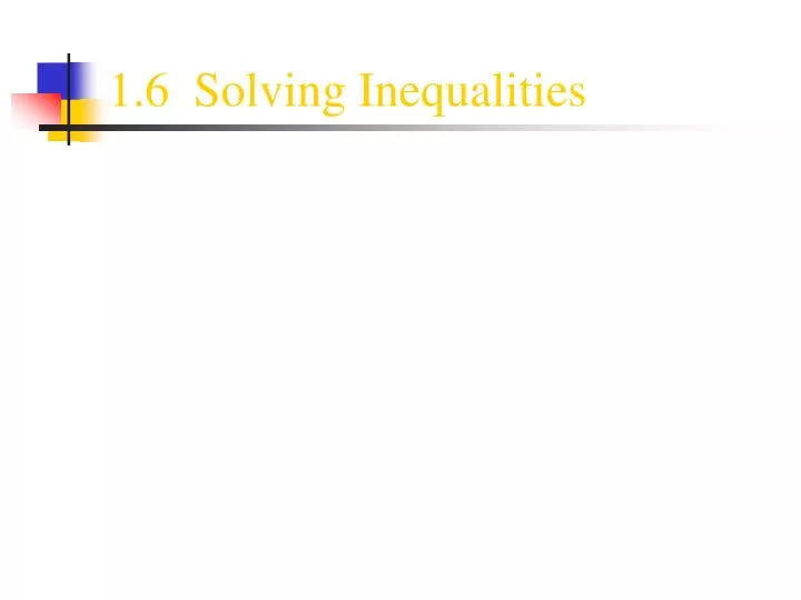 1 6 solving inequalities