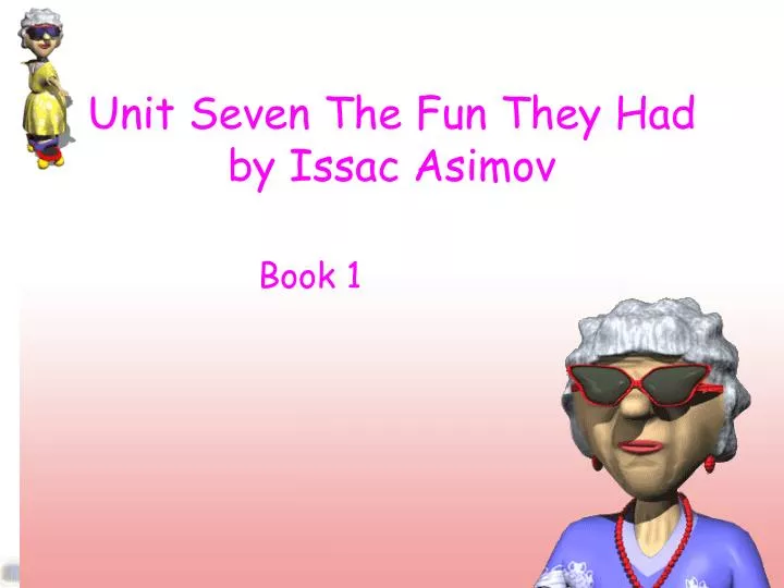 unit seven the fun they had by issac asimov