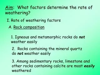 Aim : What factors determine the rate of weathering?