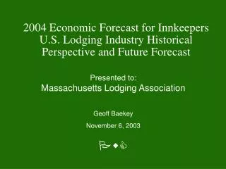 2004 Economic Forecast for Innkeepers U.S. Lodging Industry Historical Perspective and Future Forecast