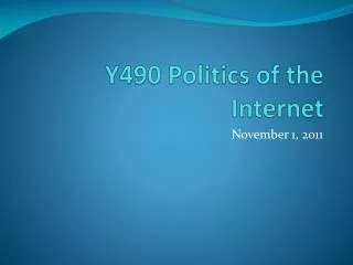 Y490 Politics of the Internet
