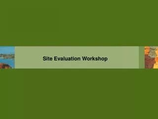 Site Evaluation Workshop